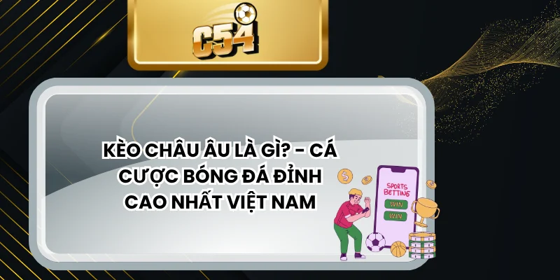 Kèo Châu Âu Là Gì