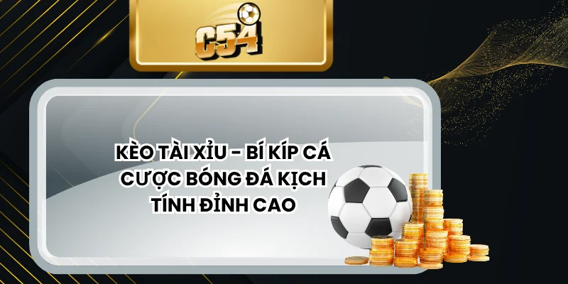 Kèo Tài Xỉu